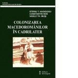Colonizarea macedoromanilor in Cadrilater - Steriu Hagigogu, Constantin Noe, Vasile Th Musi