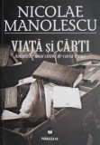 Viata si carti. Amintirile unui cititor de cursa lunga &ndash; Nicolae Manolescu (putin uzata)