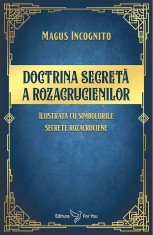 Doctrina secreta a rozacrucienilor - Magus Incognito - For You foto