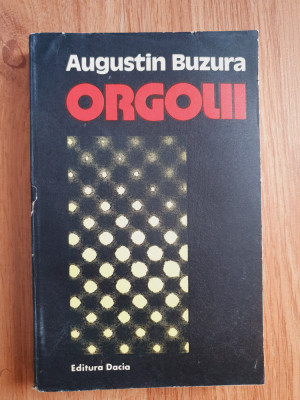 ORGOLII - Augustin Buzura (editura Dacia) foto