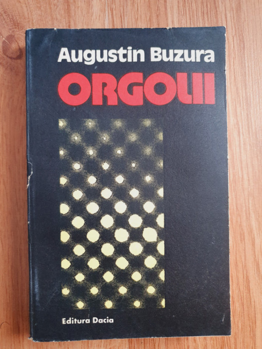 ORGOLII - Augustin Buzura (editura Dacia)