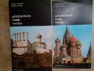 Hubert Faensen - Arhitectura rusa veche 2 vol. (editia 1981) foto