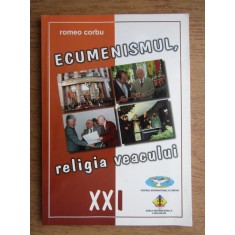 Romeo Corbu - Ecumenismul religia veacului