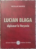 Lucian Blaga, diplomat la Varsovia - Nicolae Mares