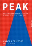 Peak. Secretele performantei de top si noua stiinta a expertizei - Anders Ericsson Robert Pool - Editura Publica