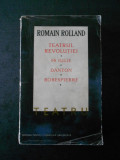 ROMAIN ROLLAND - TEATRUL REVOLUTIEI. 14 IULIE. DANTON. ROBESPIERRE