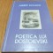 POETICA LUI DOSTOIEVSKI - Albert Kovacs - Editura Est-Vest, 2007, 372 p.