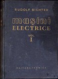 MASINI ELECTRICE VOL.1 ELEMENTE GENERALE DE CALCUL. MASINI DE CURENT CONTINUU-RUDOLF RICHTER-281076