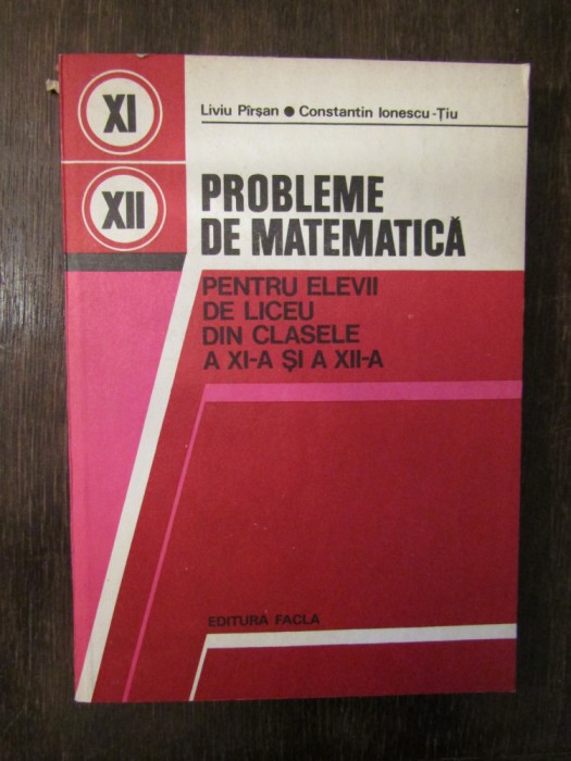 Probleme de matematica pentru elevii de liceu clasele a XI-a, a XII-a