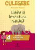 Limba si literatura romana. Culegere pentru clasa a IV-a. Exercitii, autoevaluare, teste