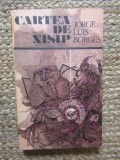 Cartea de nisip - Jorge Luis Borges, Editura Univers, 1983, Literatura straina clasica