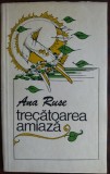 ANA RUSE - TRECATOAREA AMIAZA (VERSURI, editia princeps 1986)[coperta DONE STAN]