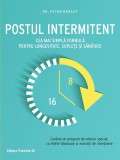 Postul intermitent. Cea mai simplă formulă pentru longevitate, suplețe și sănătate, Editura Paralela 45