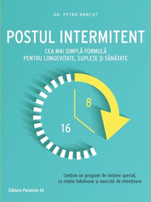 Postul intermitent. Cea mai simplă formulă pentru longevitate, suplețe și sănătate foto