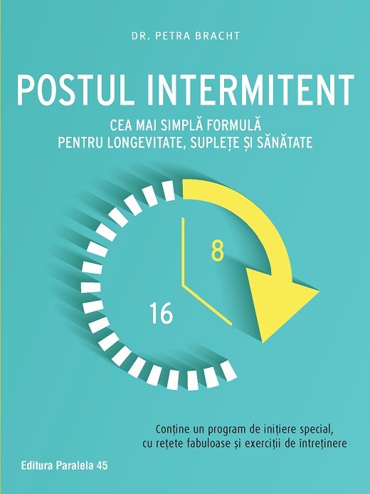 Postul intermitent. Cea mai simplă formulă pentru longevitate, suplețe și sănătate