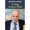 A vil&aacute;g, amiben &eacute;l&uuml;nk - N&oacute;gr&aacute;di Gy&ouml;rgy