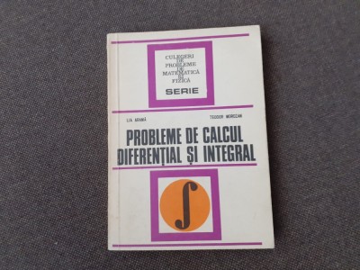 11/ 1 CULEGERE DE PROBLEME DE CALCUL DIFERENTIAL SI INTEGRAL,Lia arama,Teodor Morozan foto