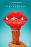 Cumpara ieftin Inteligenta Erotica Ed. Iv, Esther Perel - Editura Curtea Veche