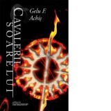 Cavalerii Soarelui - Gelu F.Achis