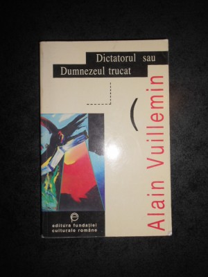 ALAIN VUILLEMIN - DICTATORUL SAU DUMNEZEUL TRUCAT foto