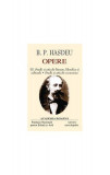 B.P. Hasdeu. Opere (Vol. III+IV) - Hardcover - Academia Rom&acirc;nă, Bogdan Petriceicu Hasdeu - Univers Enciclopedic