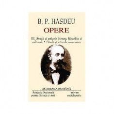 B.P. Hasdeu. Opere (Vol. III+IV) - Hardcover - Academia Română, Bogdan Petriceicu Hasdeu - Univers Enciclopedic