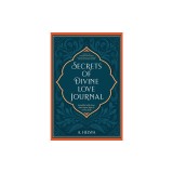 Secrets of Divine Love Journal: Insightful Reflections that Inspire Hope and Revive Faith