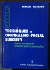 TECHNIQUES OPHTHALMO-FACIAL SURGERY: Classic &amp; Modern AESTHETIC RECONSTRUCTIVE - MIRCEA OLTEANU, Engleza, 307pg
