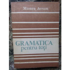 MIOARA AVRAM - GRAMATICA PENTRU TOTI