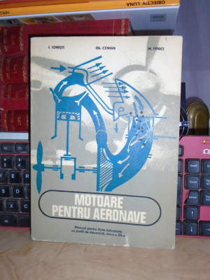 I. IONESTI - MOTOARE PENTRU AERONAVE_MANUAL LICEE_MESERIA MECANIC AVIATIE,1978 @ foto