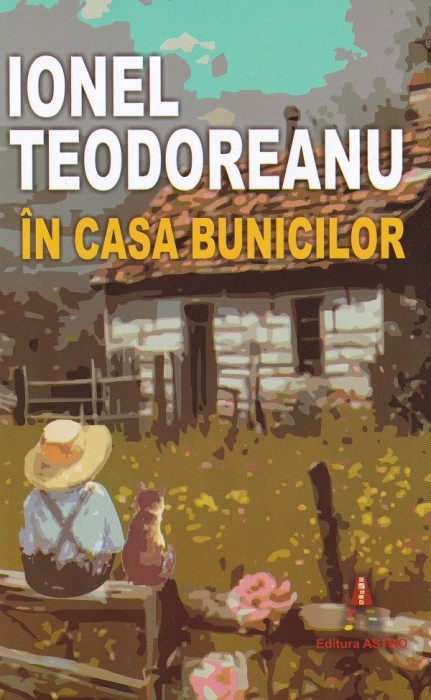 In Casa Bunicilor, Ionel Teodoreanu - Editura Astro