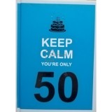 Keep calm you&#039;re only 50 (Editia: 2020)