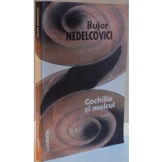 COCHILIA SI MELCUL de BUJOR NEDELCOVICI, 2002