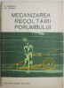 Mecanizarea recoltarii porumbului - C. Dobrescu, Gh. Strejan - Carte Agricola