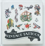 VINTAGE TATTOOS , A SOURCEBOOK FOR OLD-SCHOOL DESIGNS AND TATTOO ARTISTS by CAROL CLERK , 2018