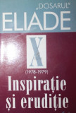 DOSARUL MIRCEA ELIADE ( 1978 - 1979 ) INSPIRATIE SI ERUDITIE