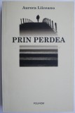 Prin perdea &ndash; Aurora Liiceanu