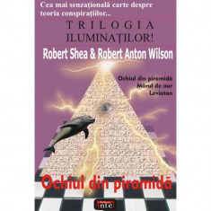 TRILOGIA ILUMINATILOR! - Ochiul din piramida - Robert Shea &amp;amp; Robert Anton Wilson foto