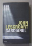 GARDIANUL de JOHN LESCROART , 2016