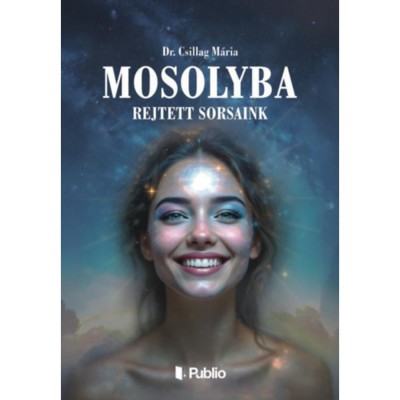 Mosolyba rejtett sorsaink - Dr. Csillag M&amp;aacute;ria foto