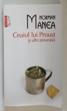 CEAIUL LUI PROUST SI ALTE POVESTIRI de NORMAN MANEA , 2016
