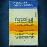 FOTOLIUL VACANT - Nicolae Parvulescu - Roman - Beletristica