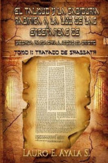 El Talmud y La Sabiduria Rabinica a la Luz de Las Ensenanzas de Yeshua Hamashiaj, Jesus El Cristo: Tomo I: Tratado de Shabbath foto