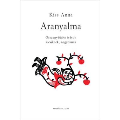Aranyalma - &amp;Ouml;sszegyűjt&amp;ouml;tt &amp;iacute;r&amp;aacute;sok kicsiknek &amp;eacute;s nagyoknak - Kiss Anna foto