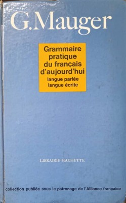GRAMMAIRE PRATIQUE DU FRANCAIS D&amp;#039;AUJOURD&amp;#039;HUI. LANGUE PARLEE, LANGUE ECRITE-G. MAUGER-224721 foto