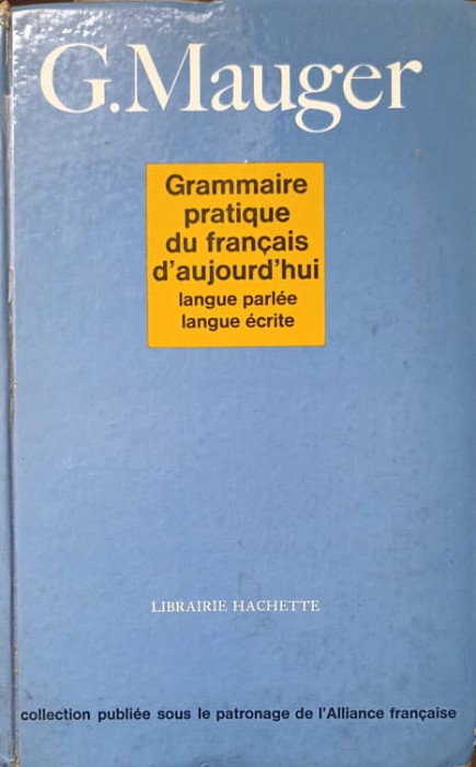 GRAMMAIRE PRATIQUE DU FRANCAIS D&#039;AUJOURD&#039;HUI. LANGUE PARLEE, LANGUE ECRITE-G. MAUGER-224721