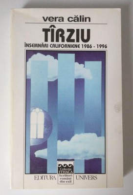Vera Călin - T&amp;acirc;rziu: &amp;icirc;nsemnări californiene 1986-1996 foto
