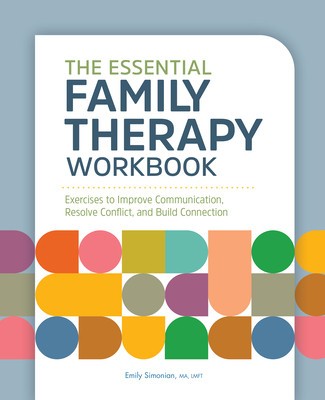 The Essential Family Therapy Workbook: Exercises to Improve Communication, Resolve Conflict, and Build Connection foto