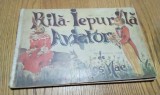 RILA-IEPURILA AVIATOR - Mos NAE (povestire) - Pictor PASCAL (desene) - Editura Ziarului &quot;Universul&quot;, 1941, 68 p., Alta editura