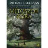 M&iacute;toszok kora - Az Első Birodalom legend&aacute;i 1. - Michael J. Sullivan